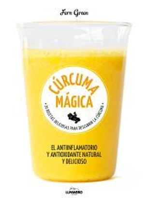 Cúrcuma: 70 recetas deliciosas para descubrir la cúrcuma