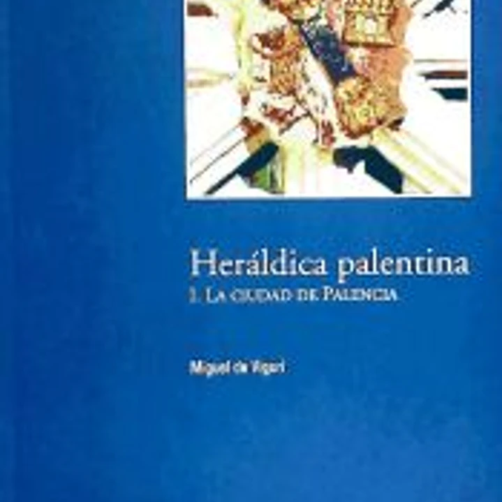 HERALDICA PALENTINA.1 CIUDAD DE PALENCIA 1