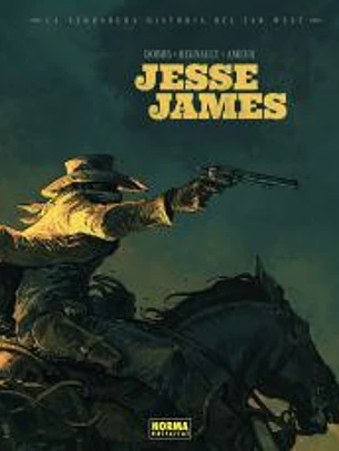 LA VERDADERA HISTORIA DEL FAR WEST: JESSE JAMES