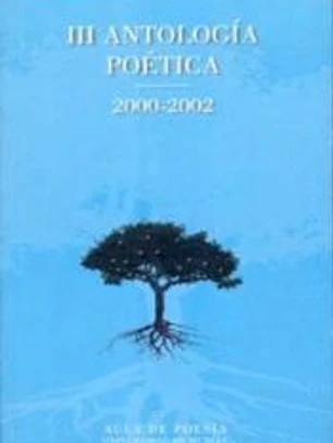 III Antología poética. 2000-2002