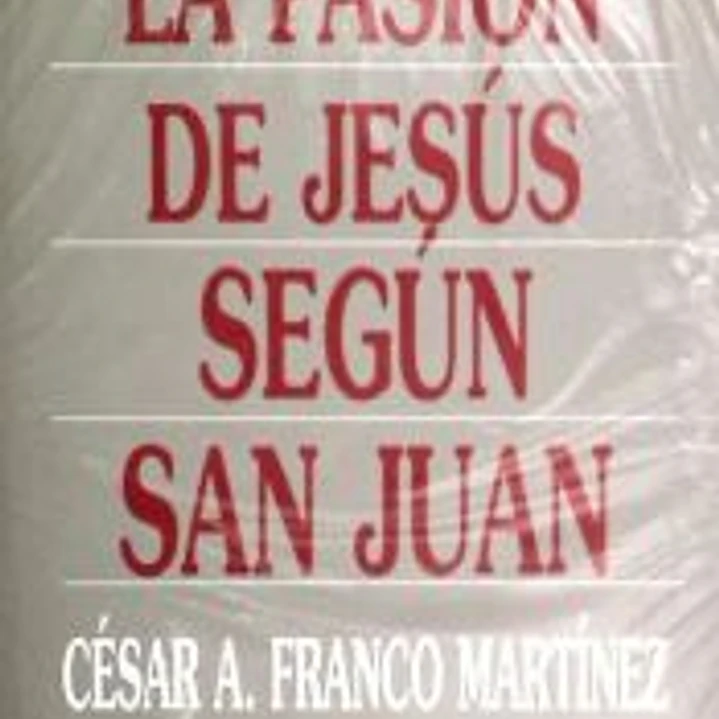La Pasión de Jesús según san Juan 1