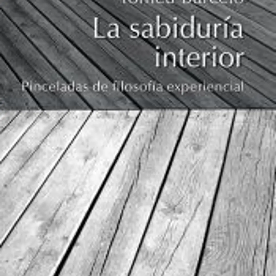 La sabiduría interior : pinceladas de filosofía experiencial 1