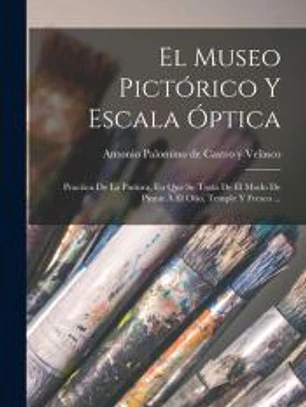 El Museo Pictórico Y Escala Óptica