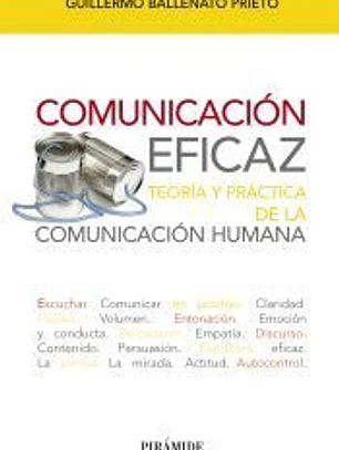 Comunicación eficaz: Teoría y práctica de la comunicación humana