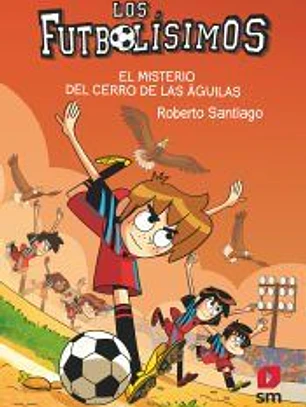 Los Futbolísimos 21: El misterio del Cerro de las Águilas