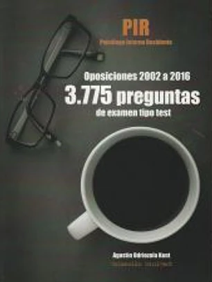 Oposiciones PIR (Psicólogo Interno Residente). 3.775 Preguntas de examen tipo test. Oposiciones 2002 a 2016