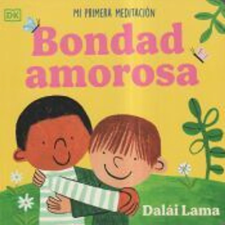 Bondad amorosa: Mi primera meditación 1