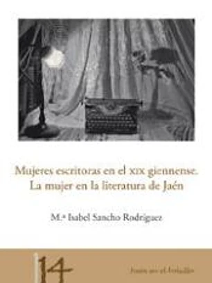 Mujeres escritoras en el XIX giennense. La mujer en la literatura de Jaén