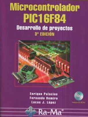 Microcontrolador PIC16F84. Desarrollo de proyectos. 3ª edición
