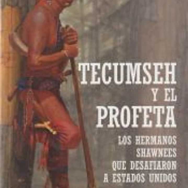 Tecumseh y el Profeta. Los hermanos shawnee que desafiaron a Estados Unidos 1