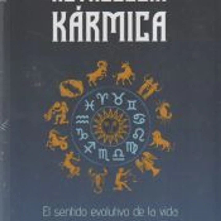 Astrología Kármica: El sentido evolutivo de la vida pasada, presente y futura 1