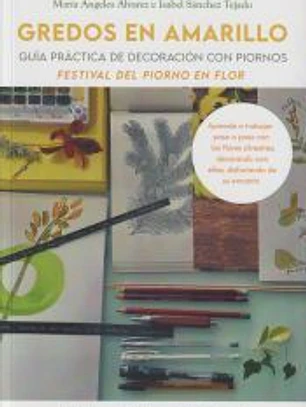 Gredos en amarillo : festival del piorno en flor : guía practica de decoración con piornos