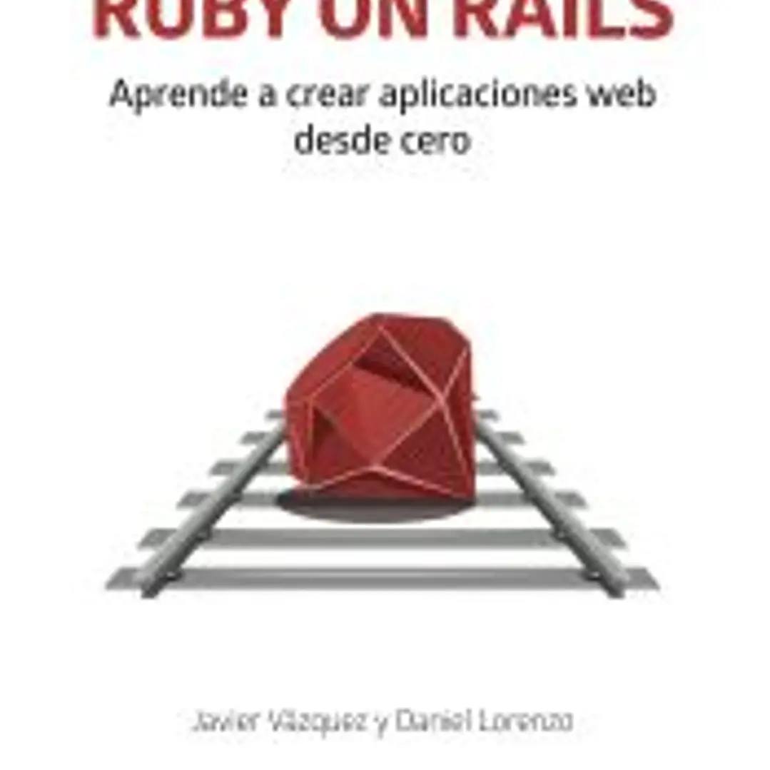 RUBY ON RAILS. Aprende a crear aplicaciones web desde cero 1