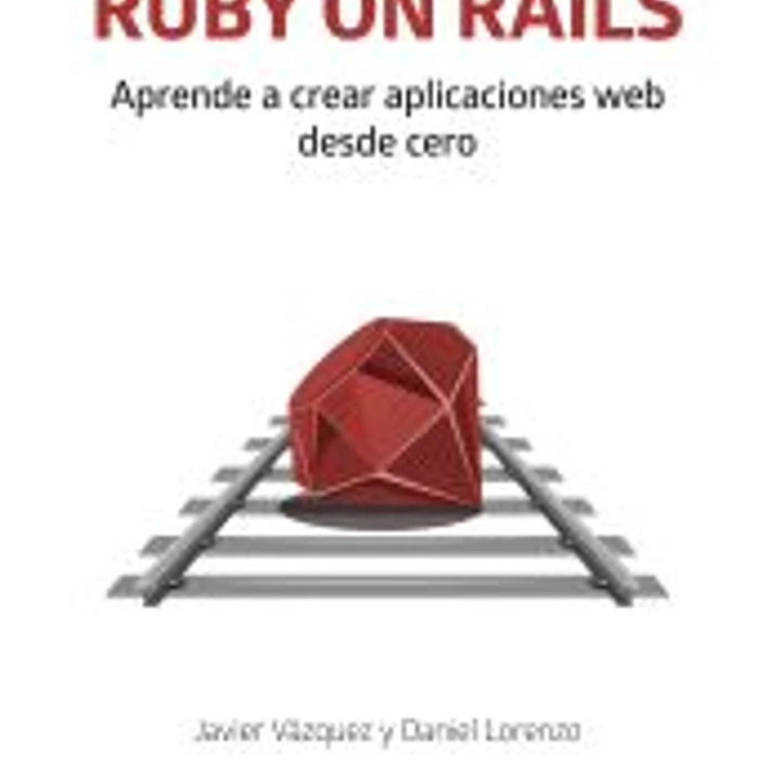 RUBY ON RAILS. Aprende a crear aplicaciones web desde cero 1