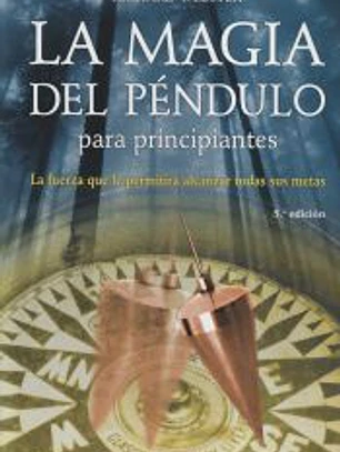 MAGIA DEL PÉNDULO PARA PRINCIPIANTES, LA