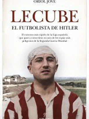 Lecube : El futbolista de Hitler