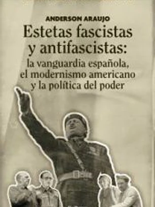 Estetas fascistas y antifascistas: La vanguardia española, el modernismo americano y la política del poder