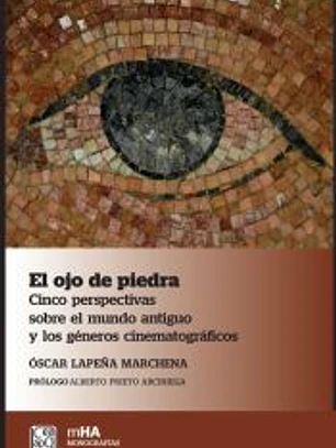 El ojo de piedra: Cinco perspectivas sobre el mundo antiguo y los géneros cinematográficos
