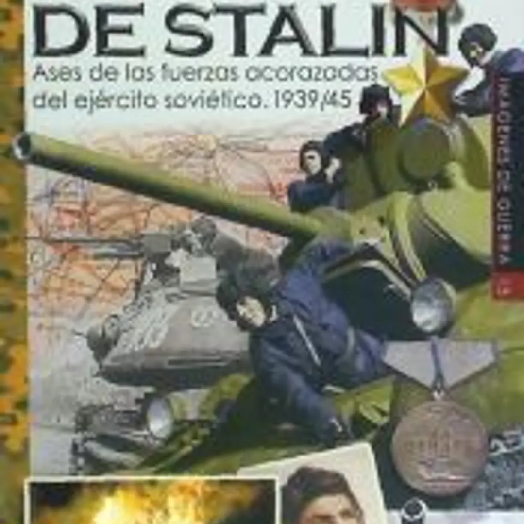 Héroes de Stalin: Ases de las fuerzas acorazadas soviéticas 1939-1945 1
