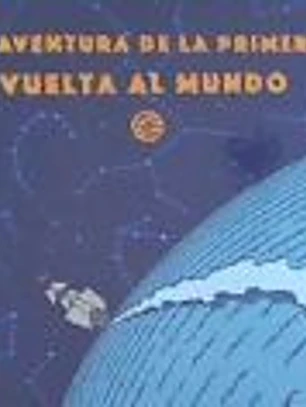 LA AVENTURA DE LA PRIMERA VUELTA AL MUNDO