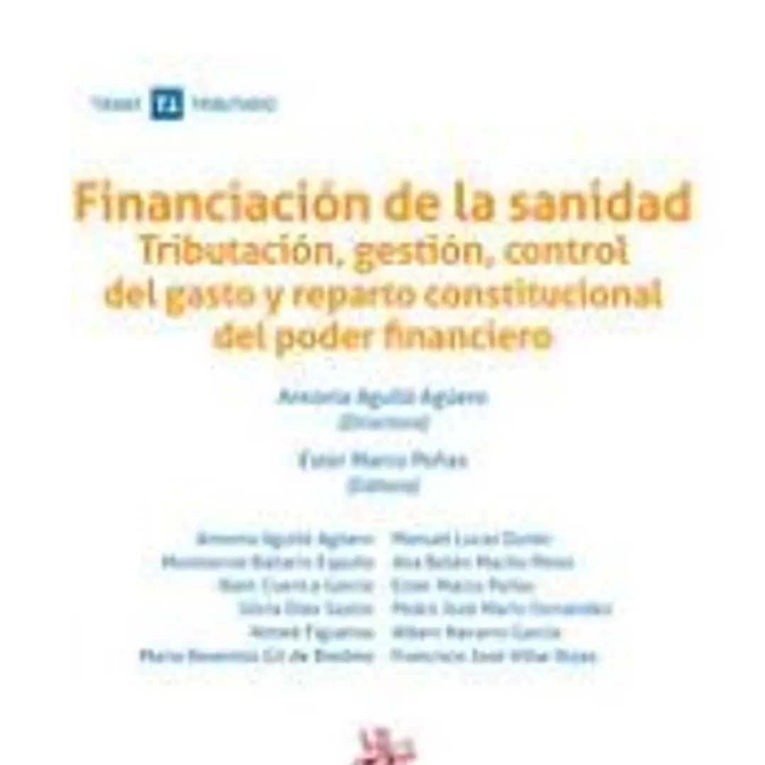 Financiación de la Sanidad. Tributación, Gestión, Control del Gasto y Reparto Constitucional del Poder Financiero 1