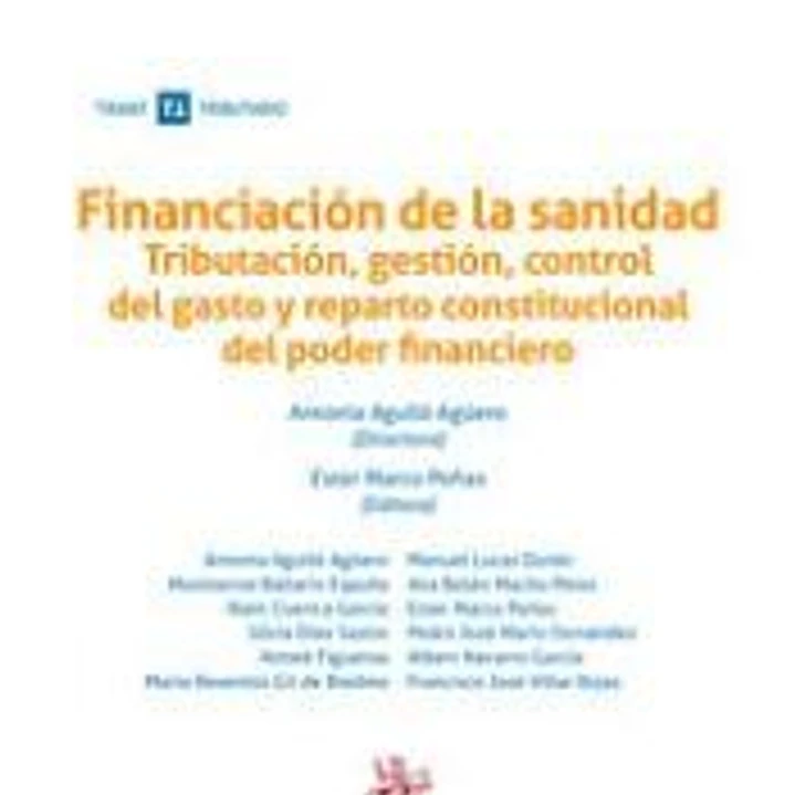 Financiación de la Sanidad. Tributación, Gestión, Control del Gasto y Reparto Constitucional del Poder Financiero 1