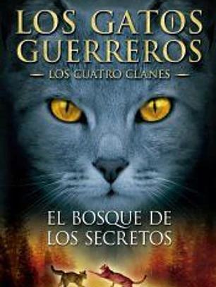 EL BOSQUE DE LOS SECRETOS: LOS GATOS GUERREROS. LOS CUATRO CLANES 3