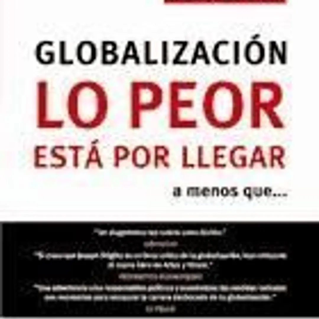 GLOBALIZACIÓN. LO PEOR ESTÁ POR LLEGAR: a menos que... 1