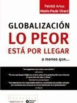 GLOBALIZACIÓN. LO PEOR ESTÁ POR LLEGAR: a menos que...