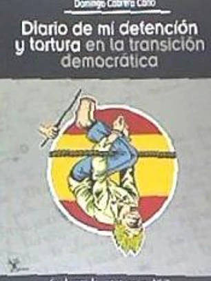 DIARIO DE MI DETENCIÓN Y TORTURA EN LA TRANSICIÓN DEMOCRÁTICA