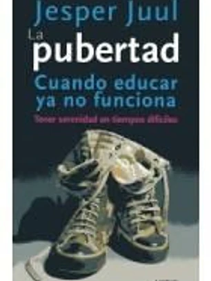 La pubertad: Cuando educar ya no funciona