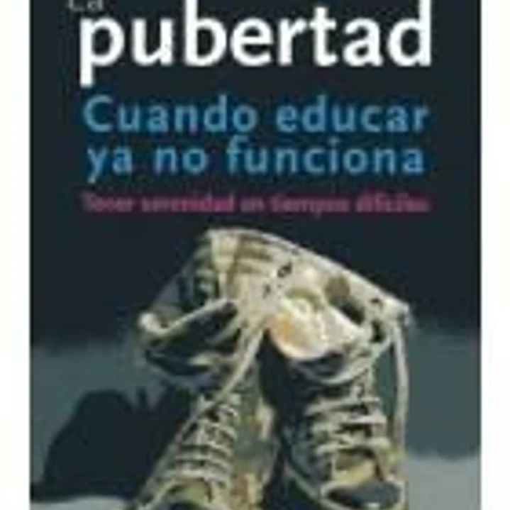 La pubertad: Cuando educar ya no funciona 1