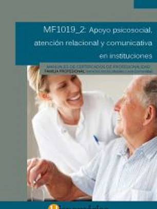 Apoyo psicosocial, atención ralacional y comunicativa en instituciones. MF1019_2