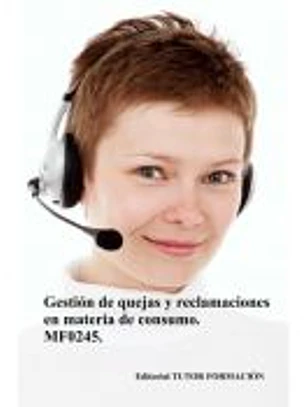 Gestión de quejas y reclamaciones en materia de consumo. MF0245.