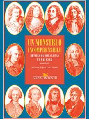 Un monstruo incomprensible. Retablo de moralistas franceses