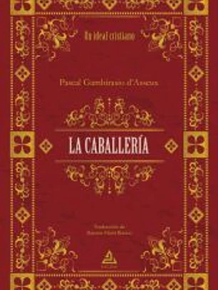LA CABALLERÍA | Un ideal cristiano