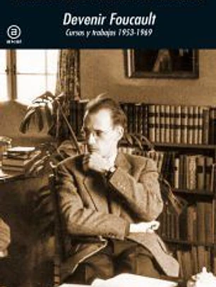 Devenir Foucault: Cursos y trabajos 1953-1969