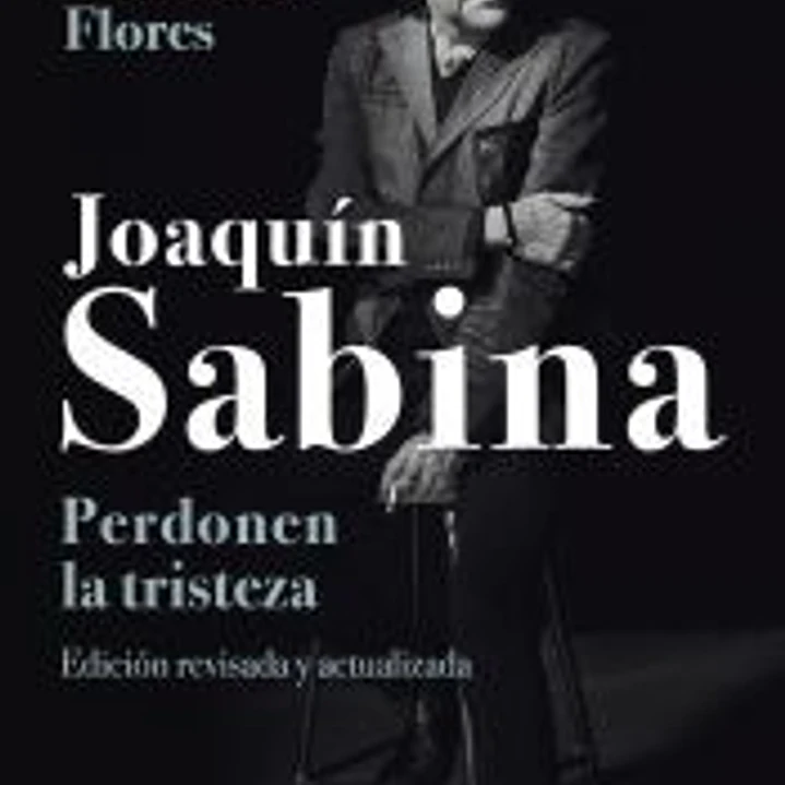 Joaquín Sabina. Perdonen la tristeza 1