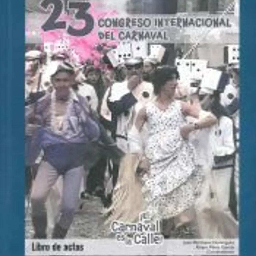 ¡El Carnaval es la calle!: 23 Congreso Internacional del Carnaval. Libro de Actas 1