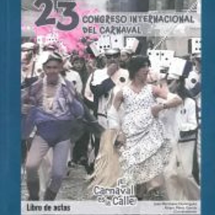 ¡El Carnaval es la calle!: 23 Congreso Internacional del Carnaval. Libro de Actas 1