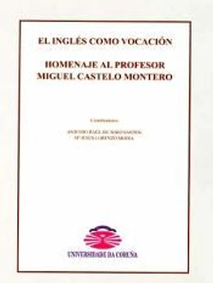 El inglés como vocación. Homenaje al profesor Miguel Castelo Montero