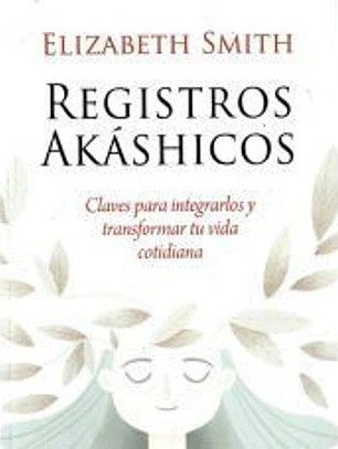 Registros Akáshicos: Claves para integrarlos y transformar tu vida cotidiana