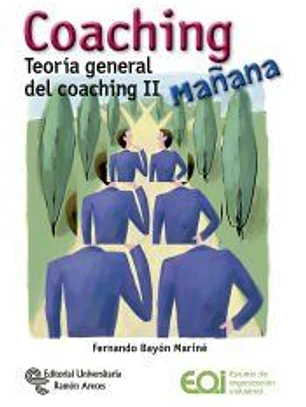 Coaching mañana. Teoría general del coaching II