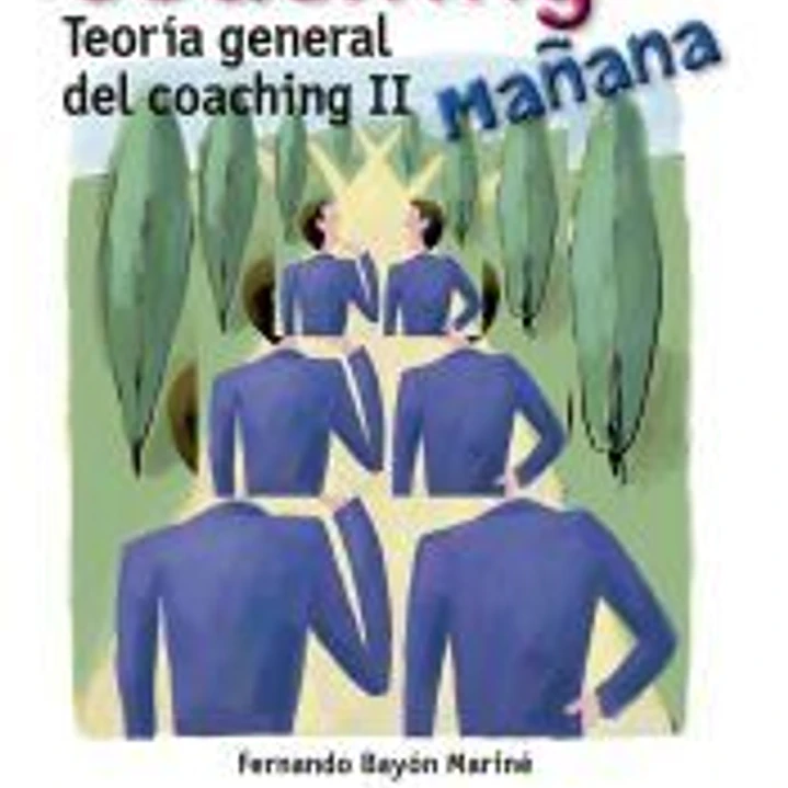 Coaching mañana. Teoría general del coaching II 1