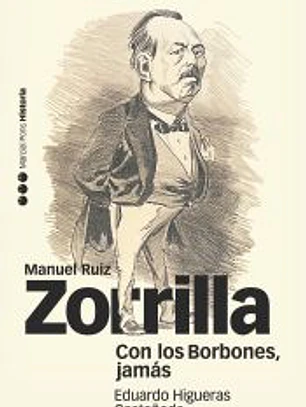 Con los Borbones, jamás: biografía de Manuel Ruiz Zorrilla (1833-1895)