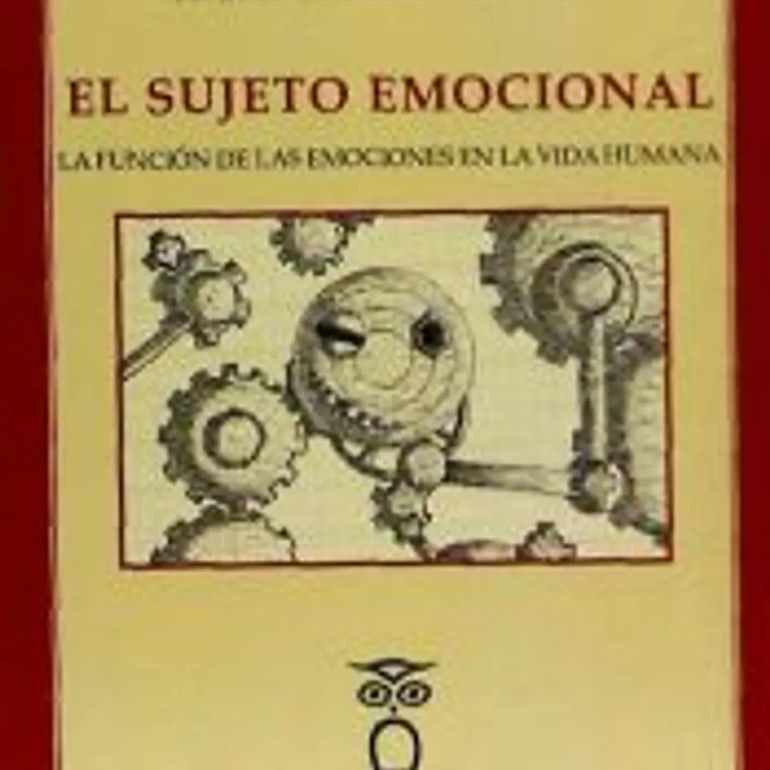 El sujeto emocional: la función de las emociones en la vida humana 1