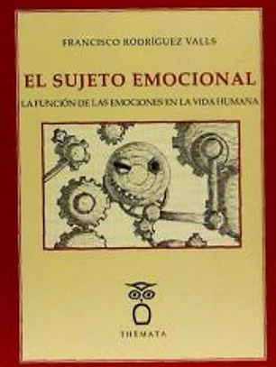El sujeto emocional: la función de las emociones en la vida humana