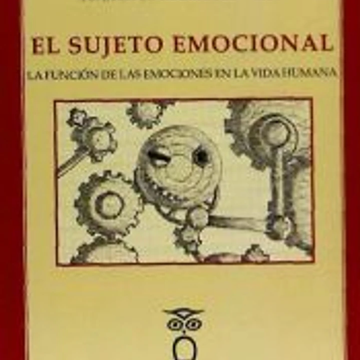 El sujeto emocional: la función de las emociones en la vida humana 1