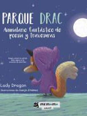 PARQUE DRAC: ANIMALARIO FANTASTICO DE POESIA Y TRAVESURAS