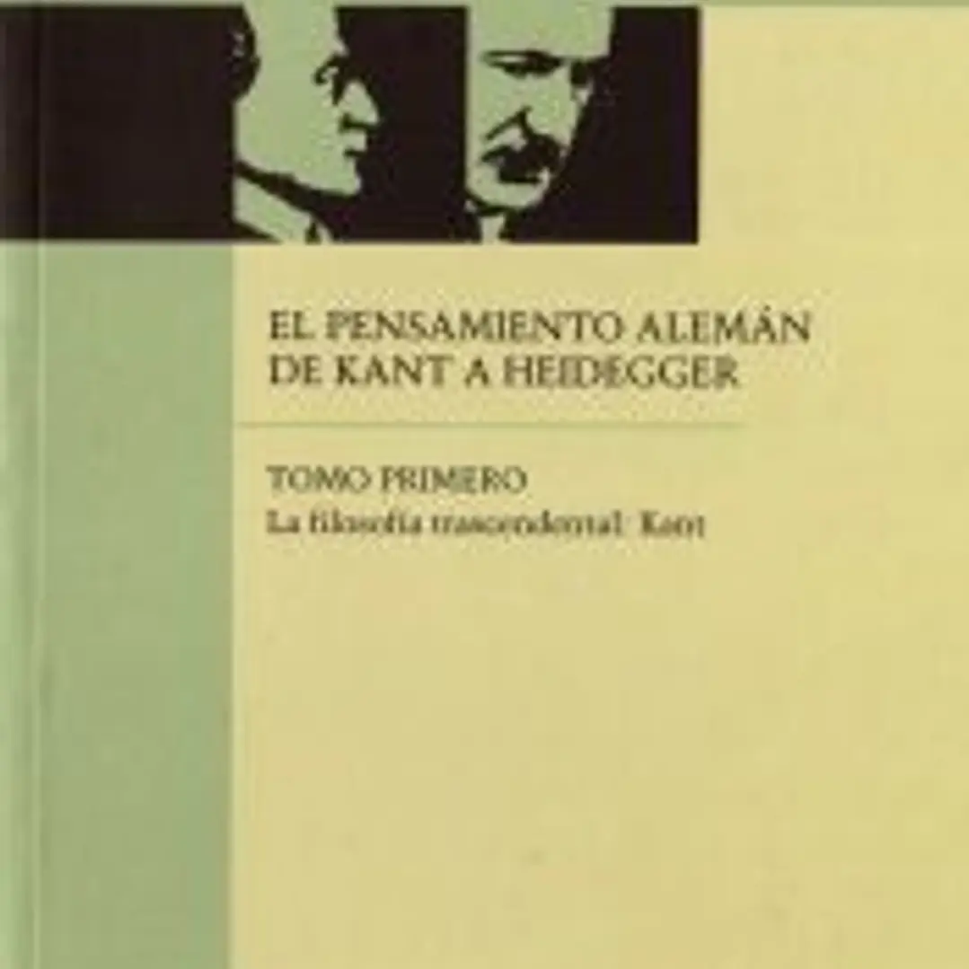 El pensamiento alemán de Kant a Heidegger. Tomo I 1